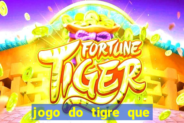 jogo do tigre que dao bonus no cadastro